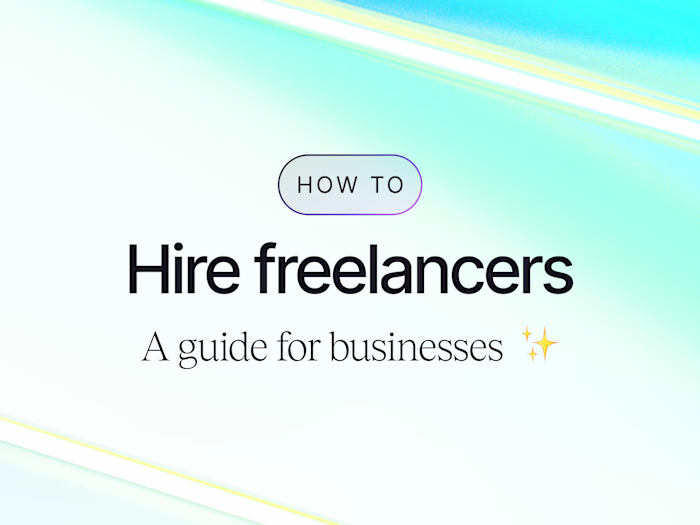 How to Hire Freelancers: A Guide for Businesses