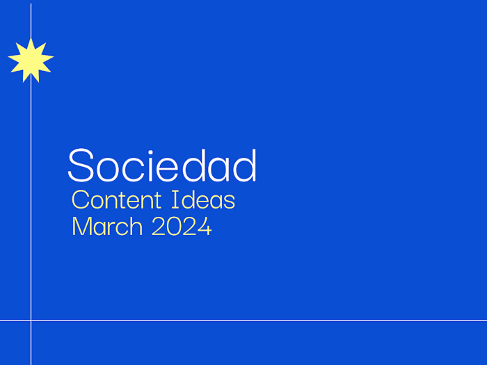 Sociedad Content Deck | March 2024