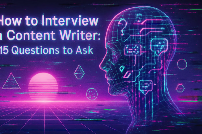 How to Interview a Content Writer: 15 Questions to Ask