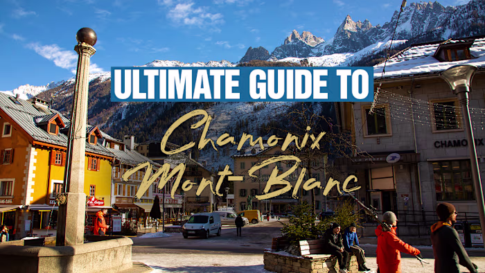 The Ultimate Guide to Chamonix