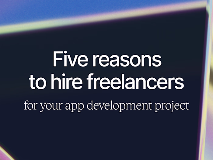 5 Reasons to Hire Freelancers for Your App Development Project