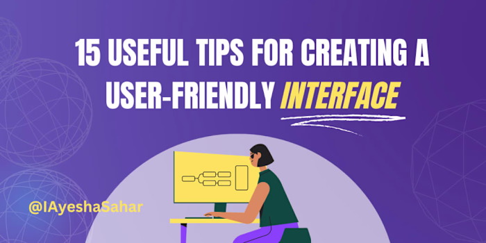 15 Useful Tips for Creating a User-friendly Interface