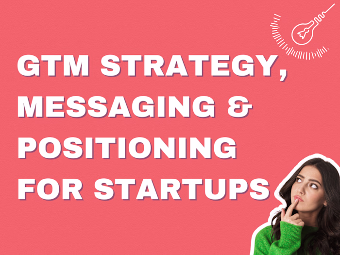 GTM Strategy, Messaging, and Positioning