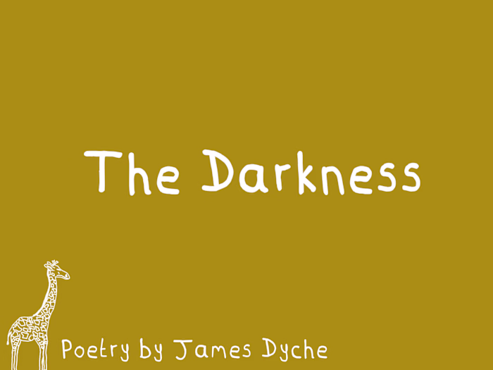 'The Darkness' In darkness formed In darkness grew In darkne...