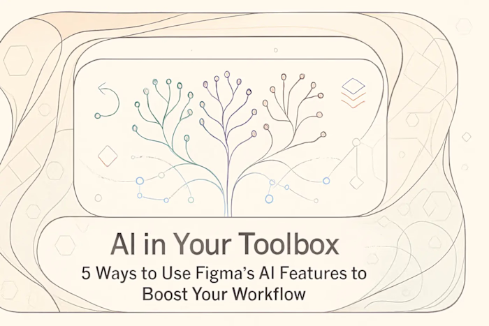 AI in Your Toolbox: 5 Ways to Use Figma’s AI Features to Boost Your Workflow