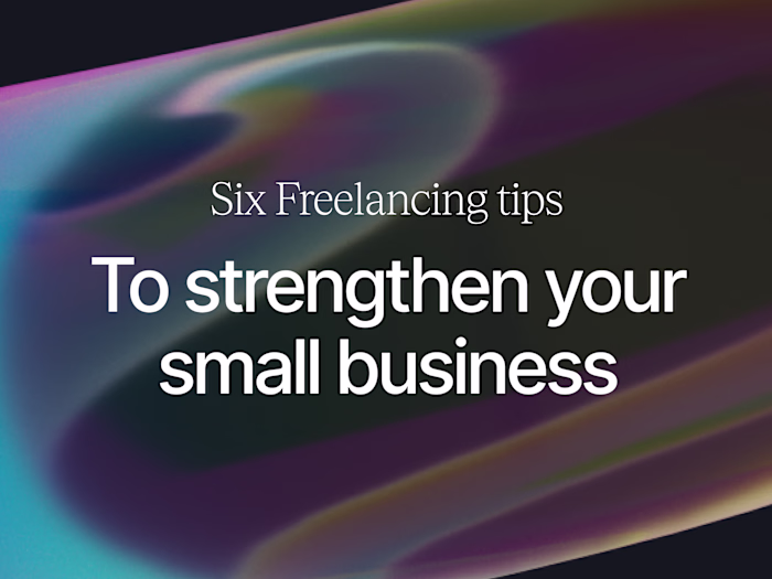 6 Freelancing Tips To Strengthen Your Small Business