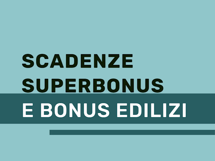 Scadenze Superbonus e Bonus edilizi