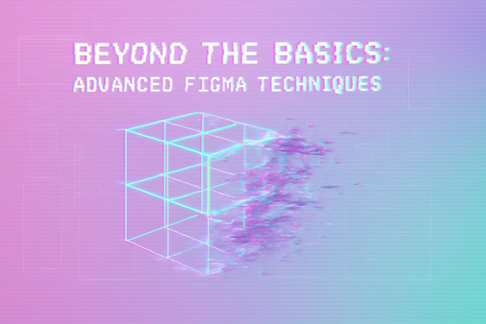 Beyond the Basics: Advanced Figma Techniques (Auto Layout, Dev Mode, Variables)