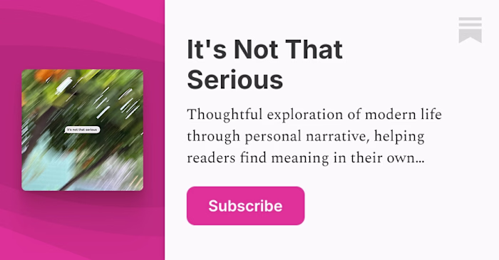 It's Not That Serious | Newsletter