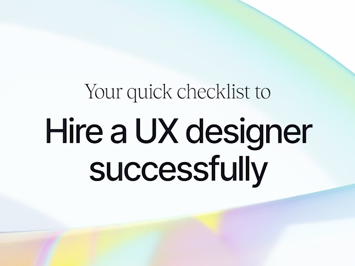 Your Quick Checklist to Hire a UX Designer Successfully