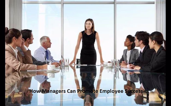 How Managers Can Promote Employee Success