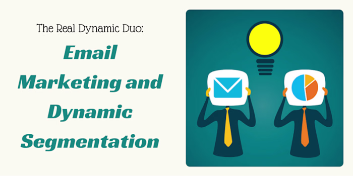 The Real Dynamic Duo: Email Marketing and Dynamic Segmentation