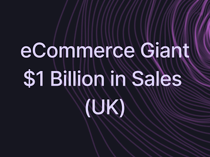 eCommerce Giant - $1 Billion in Sales (UK) 