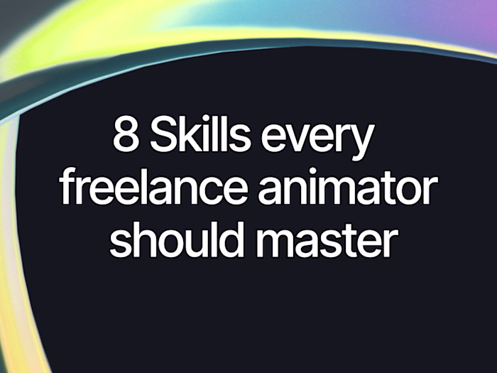 8 Skills Every Freelance Animator Should Master