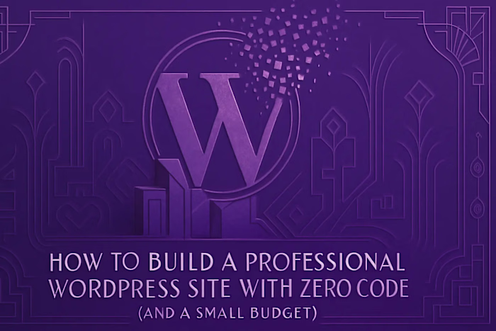 How to Build a Professional WordPress Site With Zero Code (and a Small Budget)