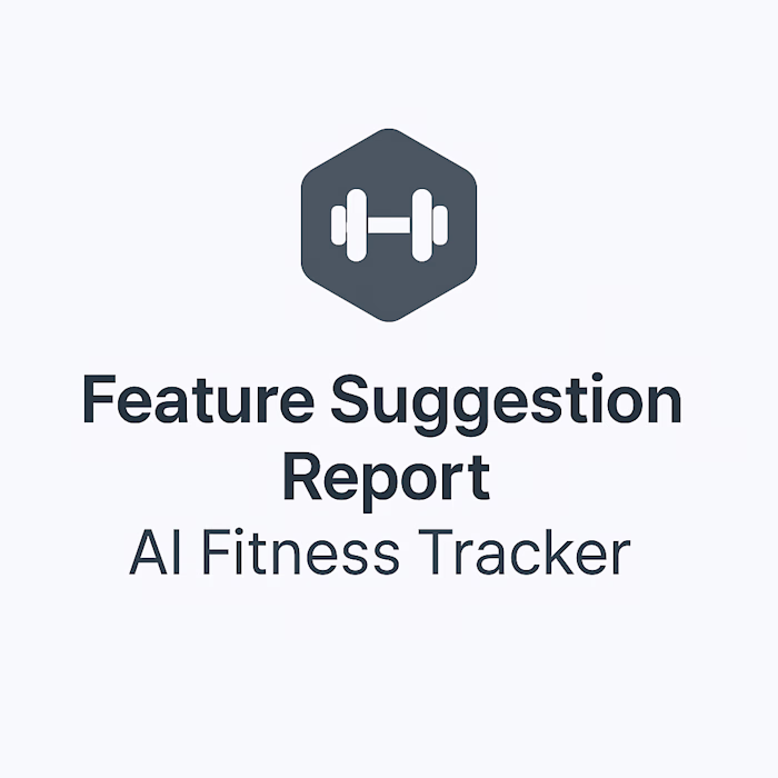 Feature Suggestion Report – Fitness Tracker MVP