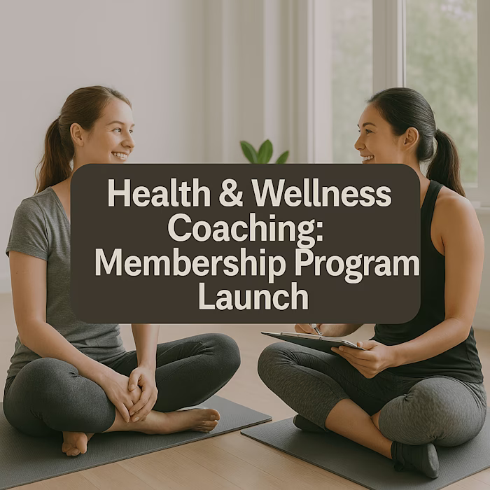Health & Wellness Coaching: Membership Program Launch
