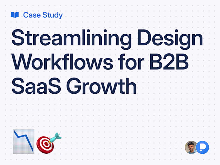 Streamlining Design Workflows for B2B SaaS Growth