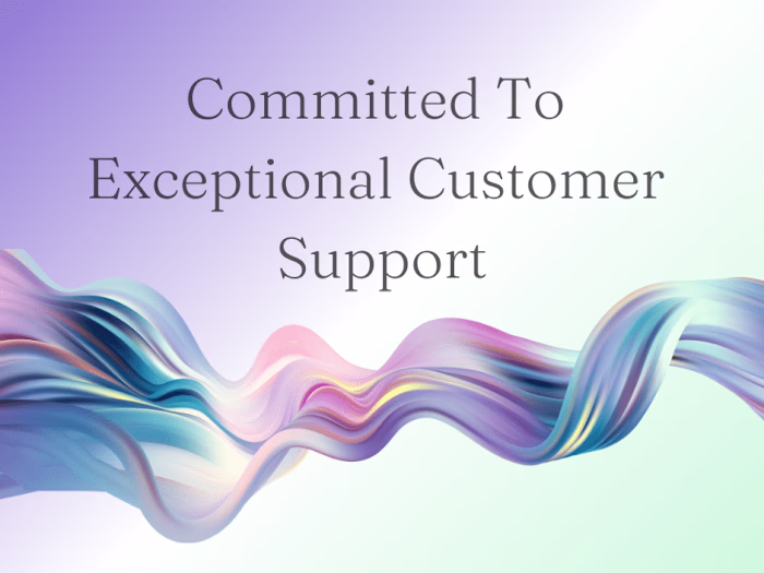 Committed to Exceptional Customer Support!