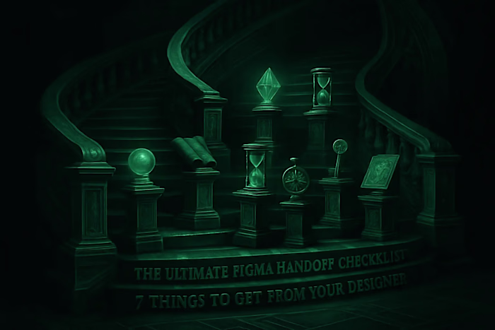 The Ultimate Figma Handoff Checklist: 7 Things to Get From Your Designer