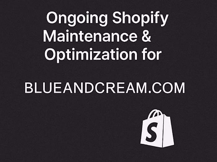 Ongoing Shopify Maintenance & Optimization for BlueandCream.com