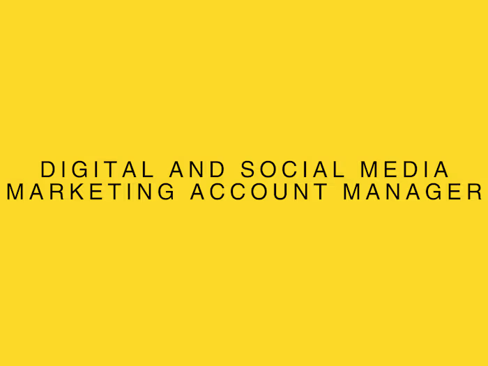 Digital and Social Media Marketing Account Manager