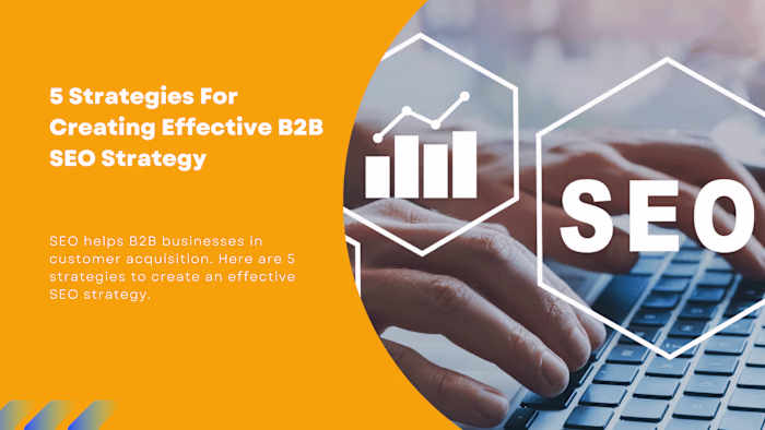 5 Strategies For Creating Effective B2B SEO Strategy