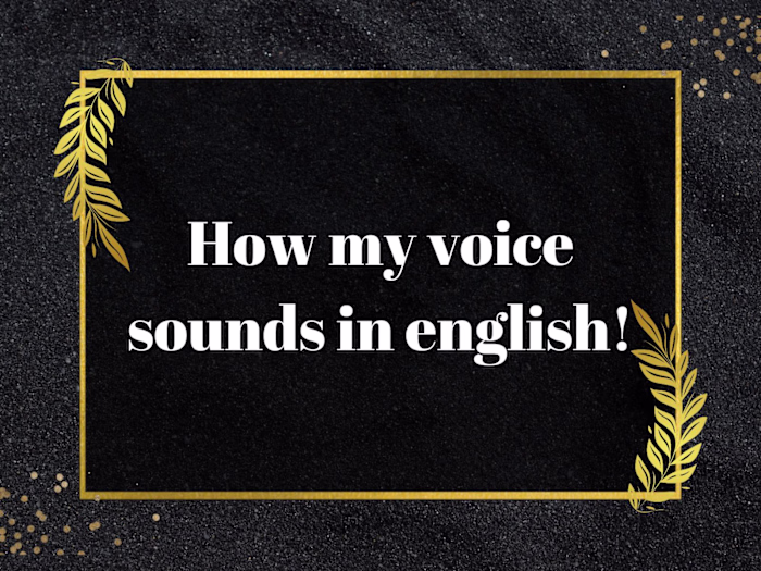 How my voice sounds in English.