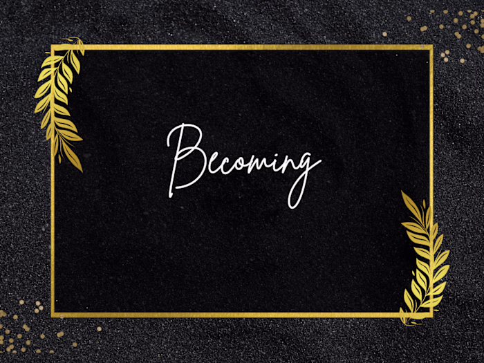 Becoming 