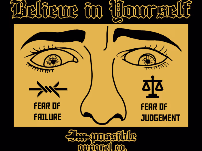 Believe in yourself (design for my clothing brand)