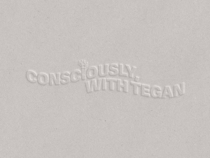 Consciously, with Tegan — Tagla Studios