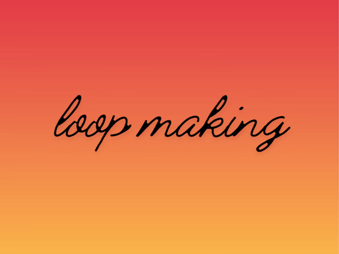 loop making 