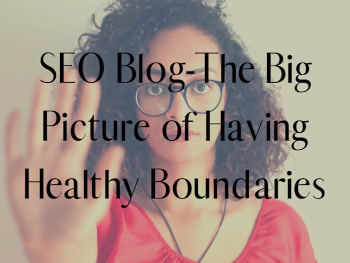 SEO Blog: The Big Picture of Having Healthy Boundaries