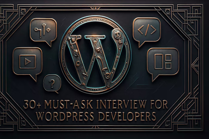 30+ Must-Ask Interview Questions for WordPress Developers