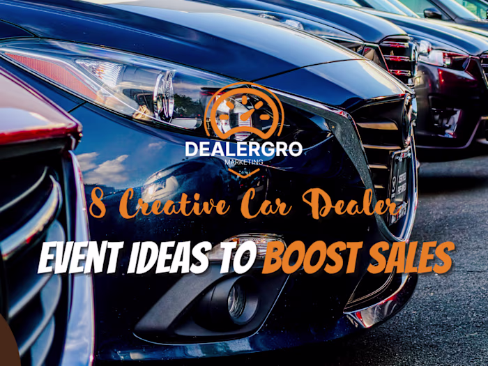 8 Creative Car Dealer Event Ideas to Boost Sales