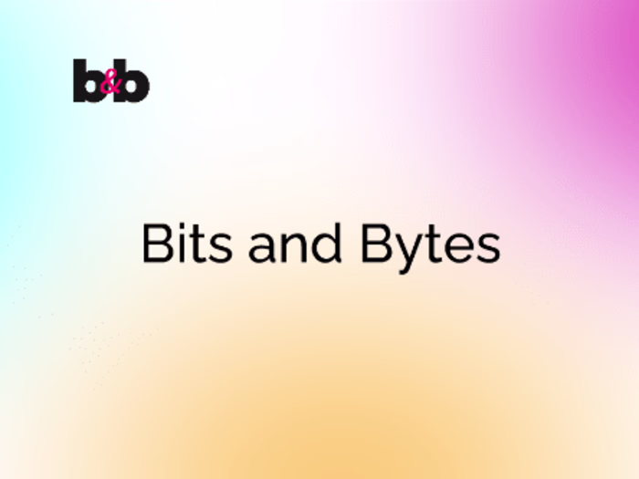 Bits and Bytes