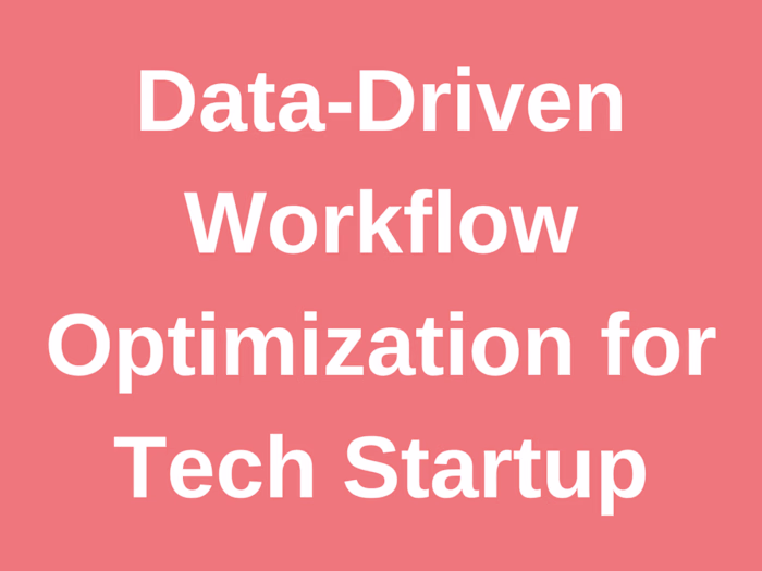 Data-Driven Workflow Optimization for Tech Startup