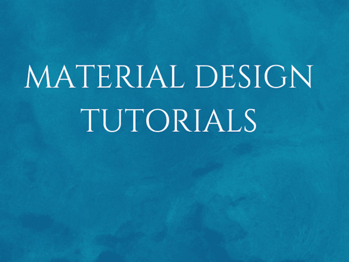 Material Design Tutorials
