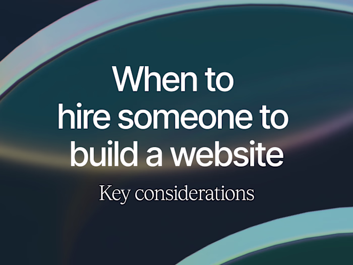 When to Hire Someone to Build a Website: Key Considerations
