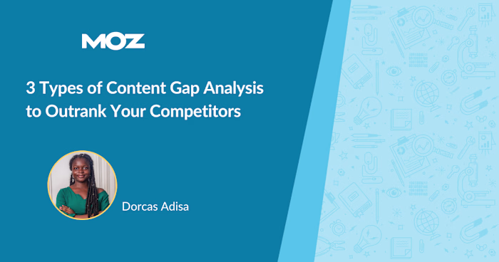 3 Types of Content Gap Analysis to Outrank Your Competitors