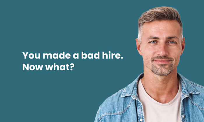 You made a bad hire. Now what?