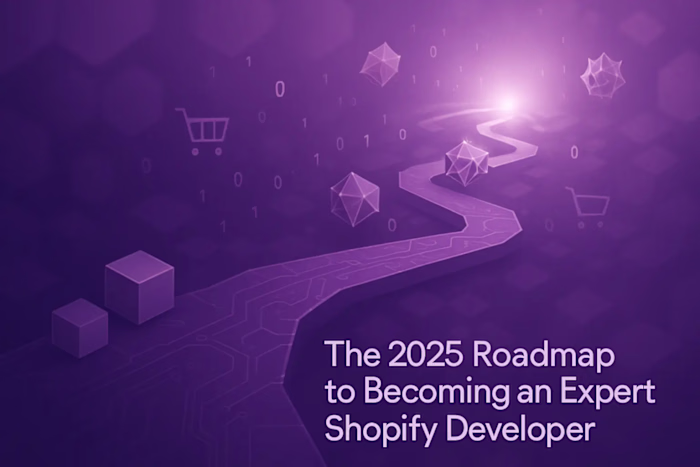 The 2025 Roadmap to Becoming an Expert Shopify Developer