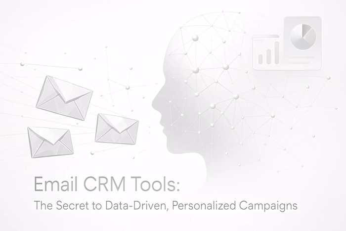 Email CRM Tools: The Secret to Data-Driven, Personalized Campaigns