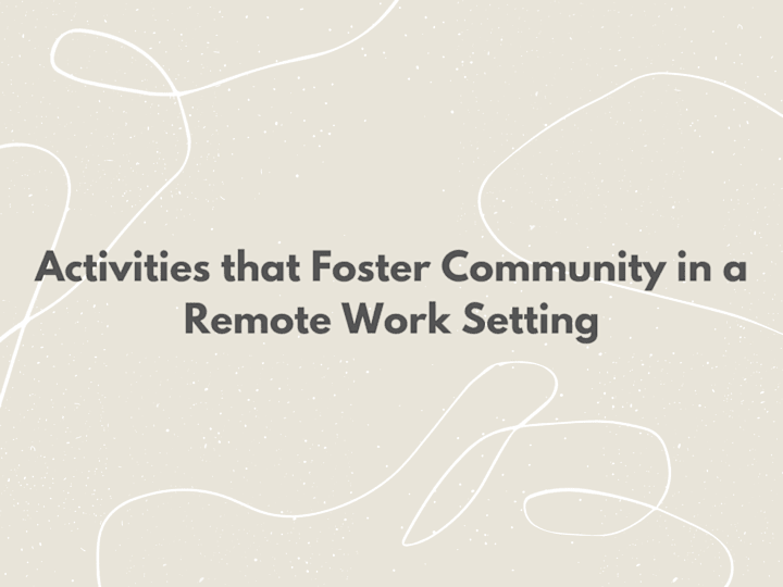 Cover image for Activities that Foster Community in a Remote Work Setting