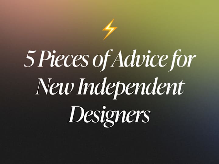 Cover image for 5 Pieces of Advice for New Independent Designers