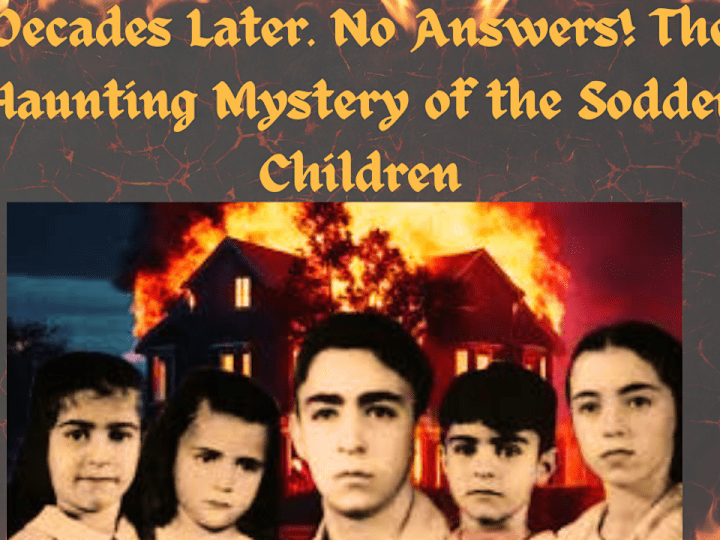 Cover image for Decades Later… No Answers! The Haunting Mystery of the Sodder C…