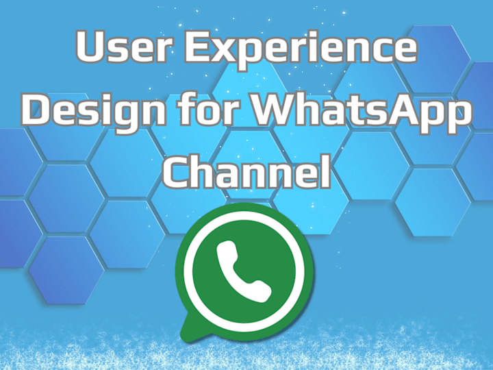 Cover image for USER EXPERIENCE DESIGN FOR WHATSAPP CHANNEL