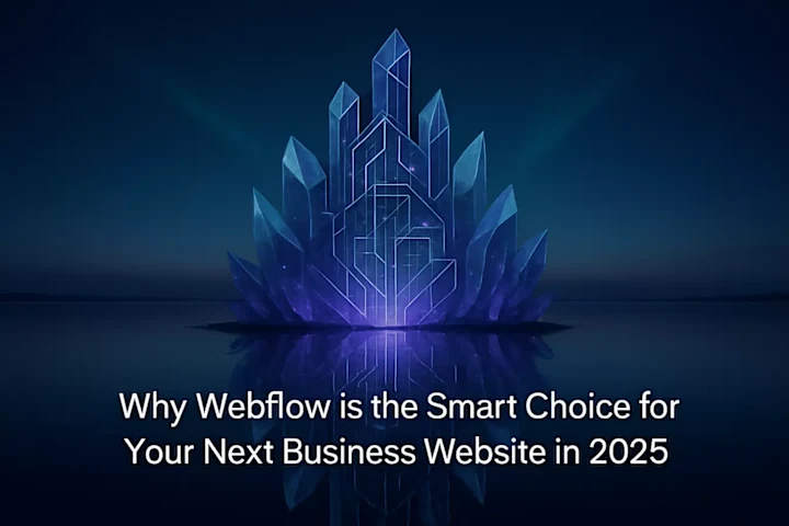 Cover image for Why Webflow is the Smart Choice for Your Next Business Website in 2025