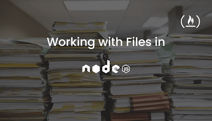 Cover image for How to Work with Files in Node.js
