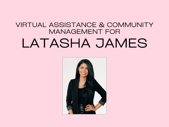 Cover image for Virtual Assistance & Community Management for Latasha James